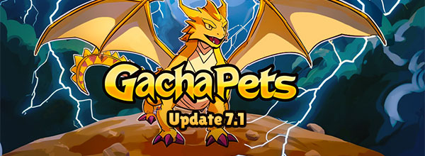 Gacha Pets Update 7.1